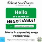 Image: White background, “# Shout Your Wages on Glassdoor.com” Centered image of a green name tag with the words “Hello my wage is Negotiable! Job: Costume Shop Director”. Below the words “Join us in expanding wage transparency.” The Theatre Transparency Initiative is a joint venture with LaBricoleuse and Costume Professionals for Wage Equity. http://tinyurl.com/shoutyourwages
